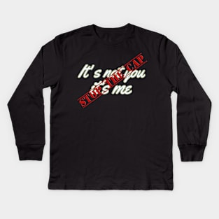 It's not you it's me STOP the cap Kids Long Sleeve T-Shirt